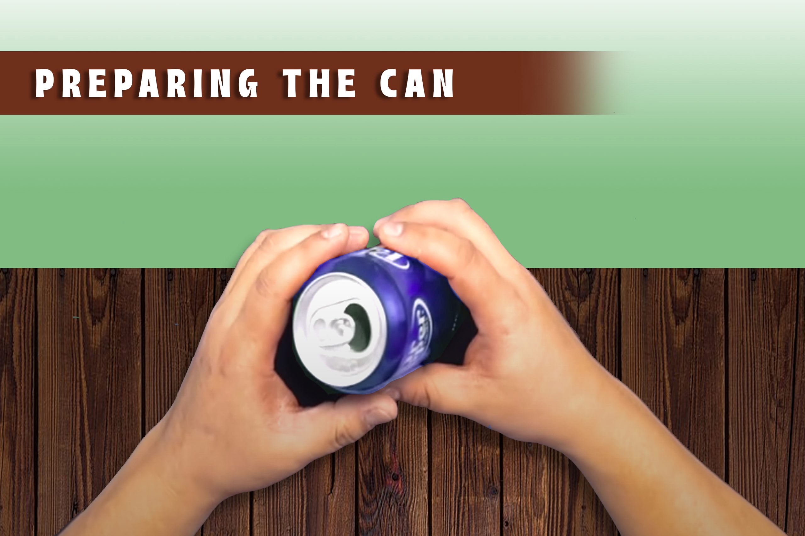 Preparing the Can