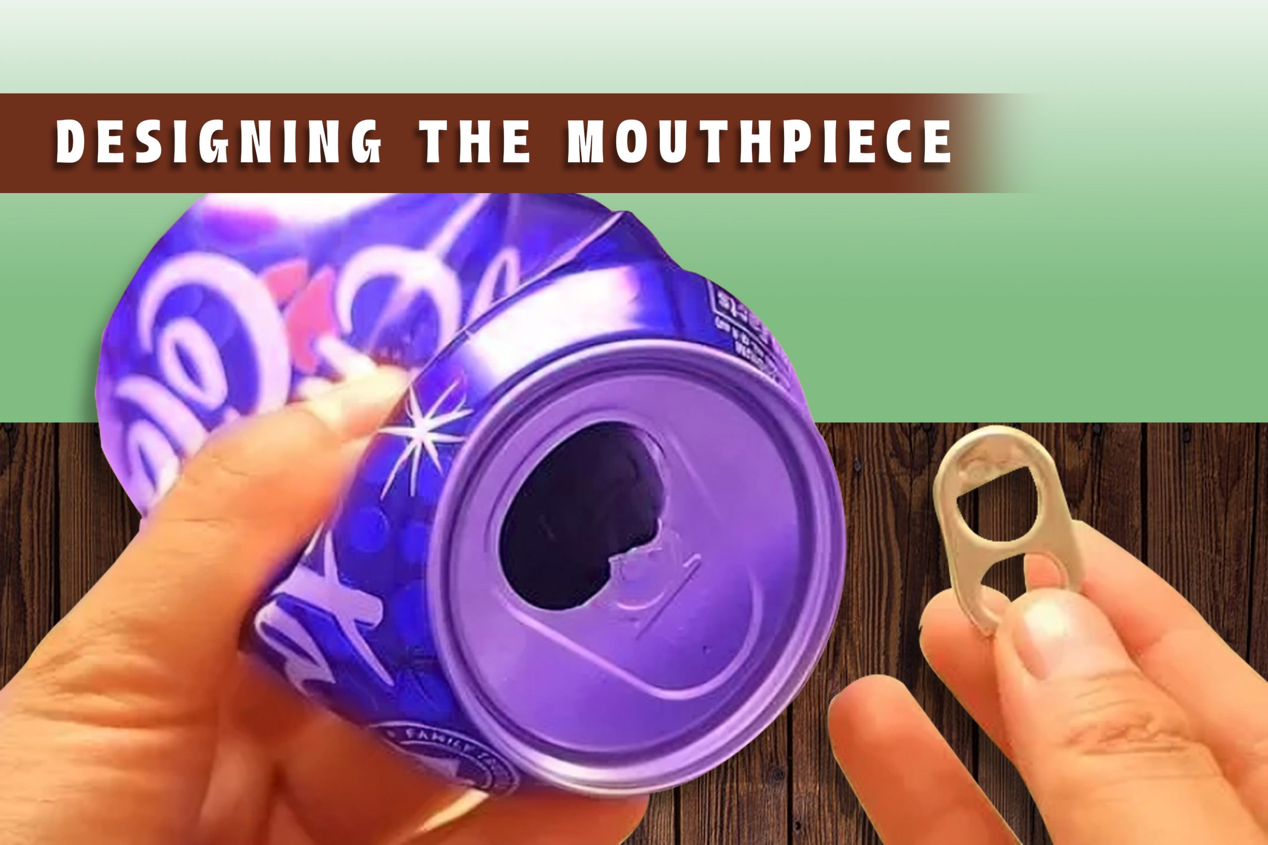 Designing the Mouthpiece