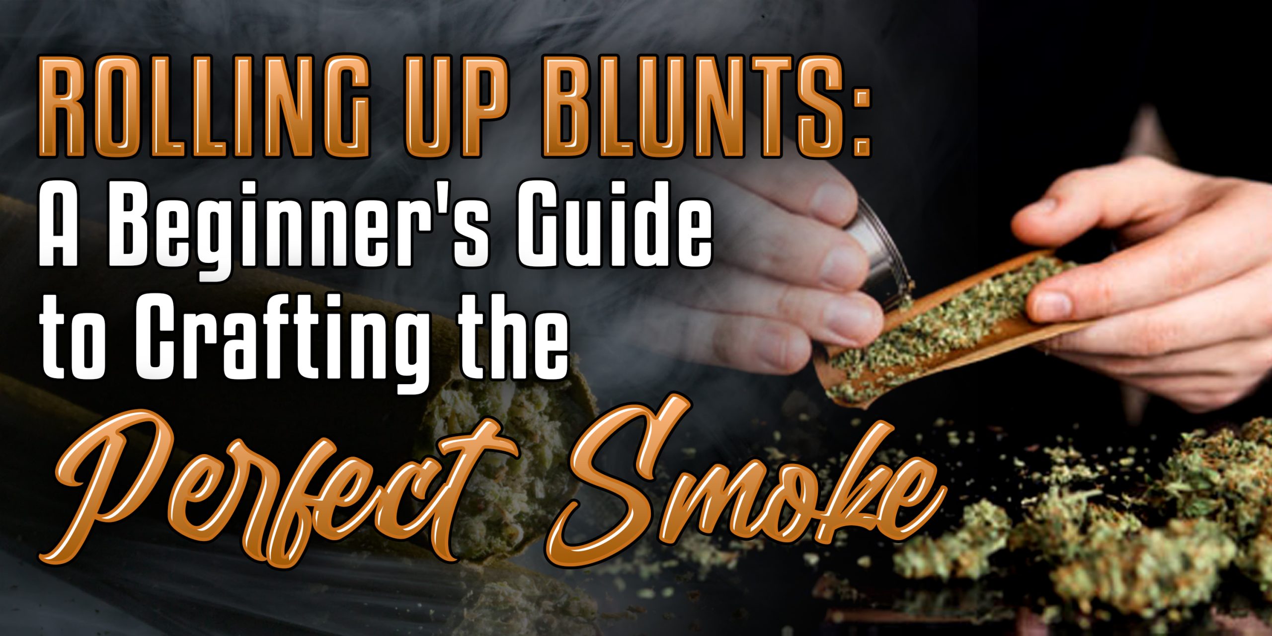 Rolling Up Blunts A Beginners Guide to Crafting the Perfect Smoke scaled